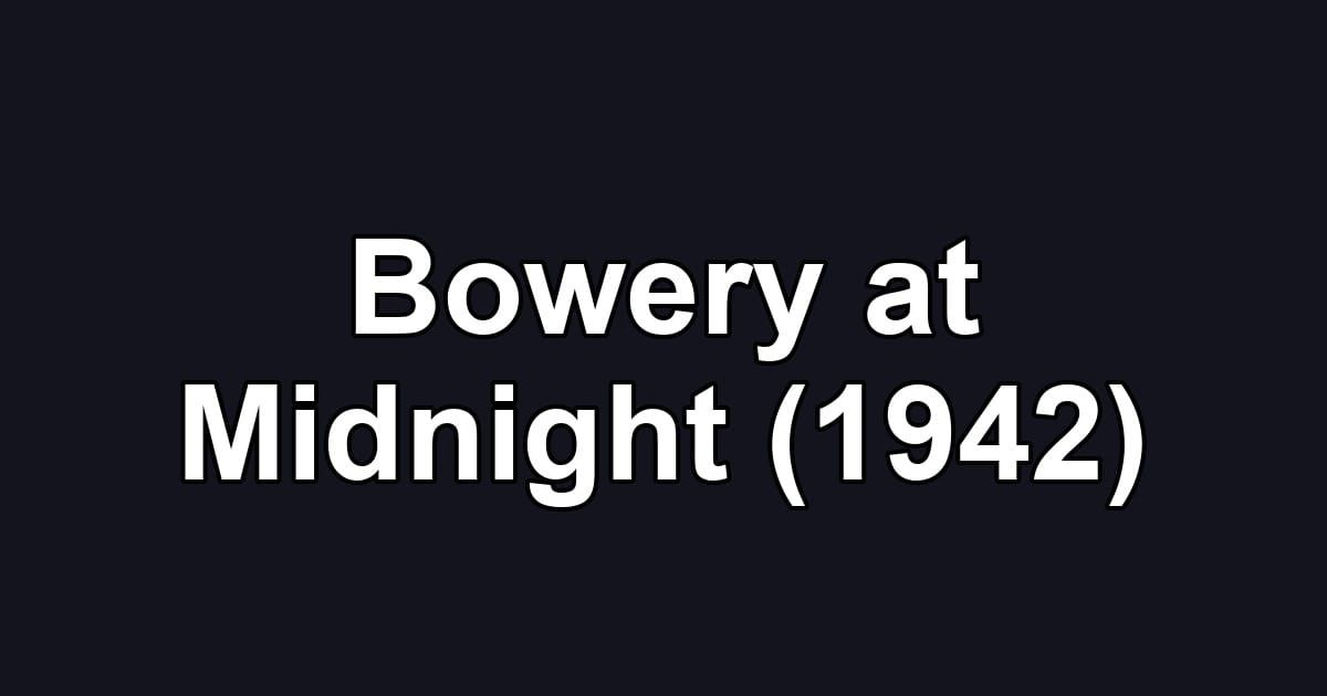 Bowery at Midnight (1942)