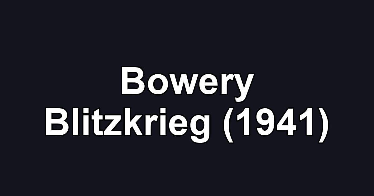 Bowery Blitzkrieg (1941)