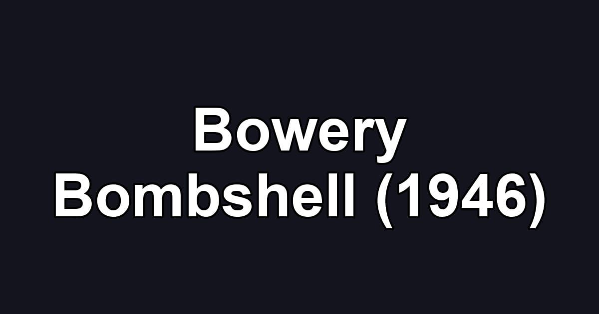 Bowery Bombshell (1946)