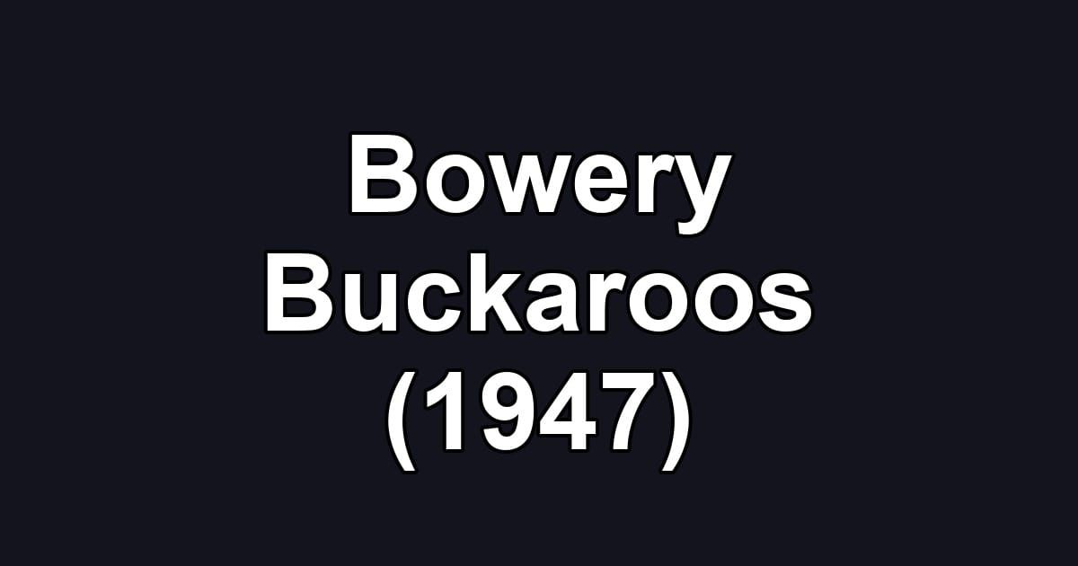 Bowery Buckaroos (1947)