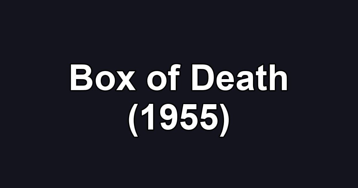 Box of Death (1955)