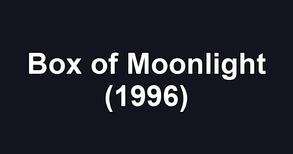 Box of Moonlight (1996)