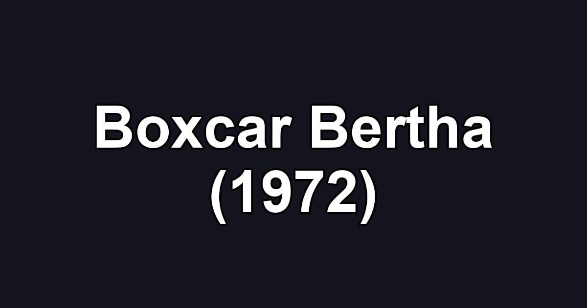 Boxcar Bertha (1972)