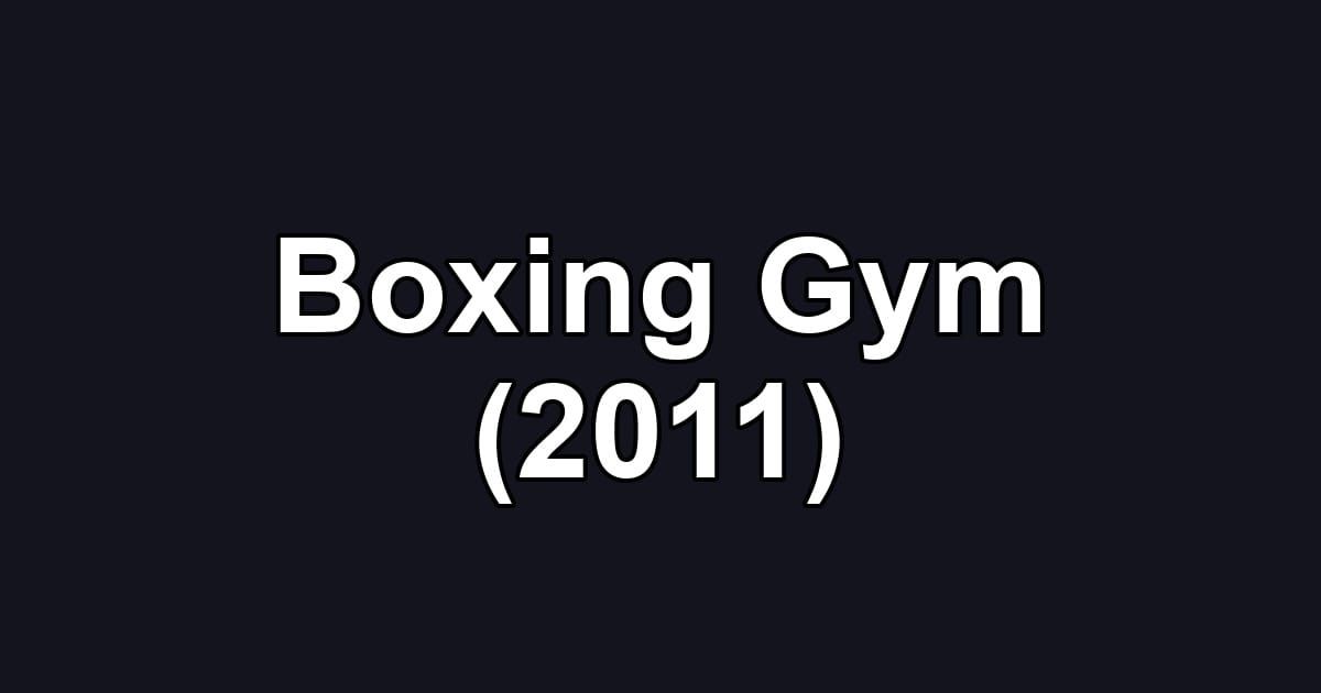 Boxing Gym (2011)