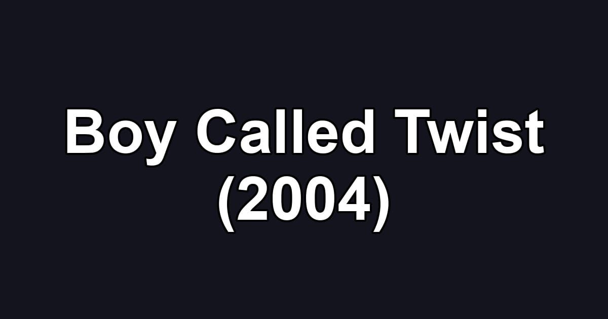 Boy Called Twist (2004)