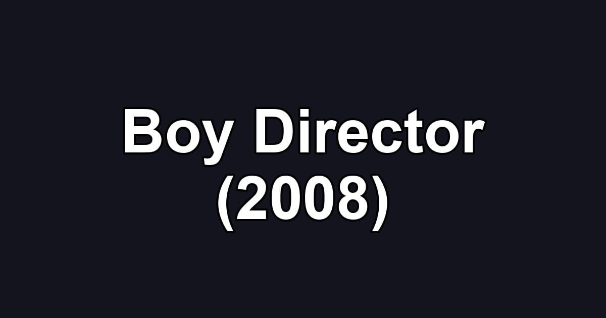 Boy Director (2008)