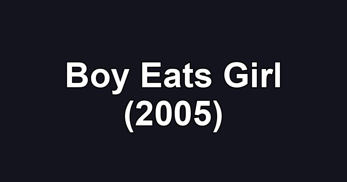 Boy Eats Girl (2005)