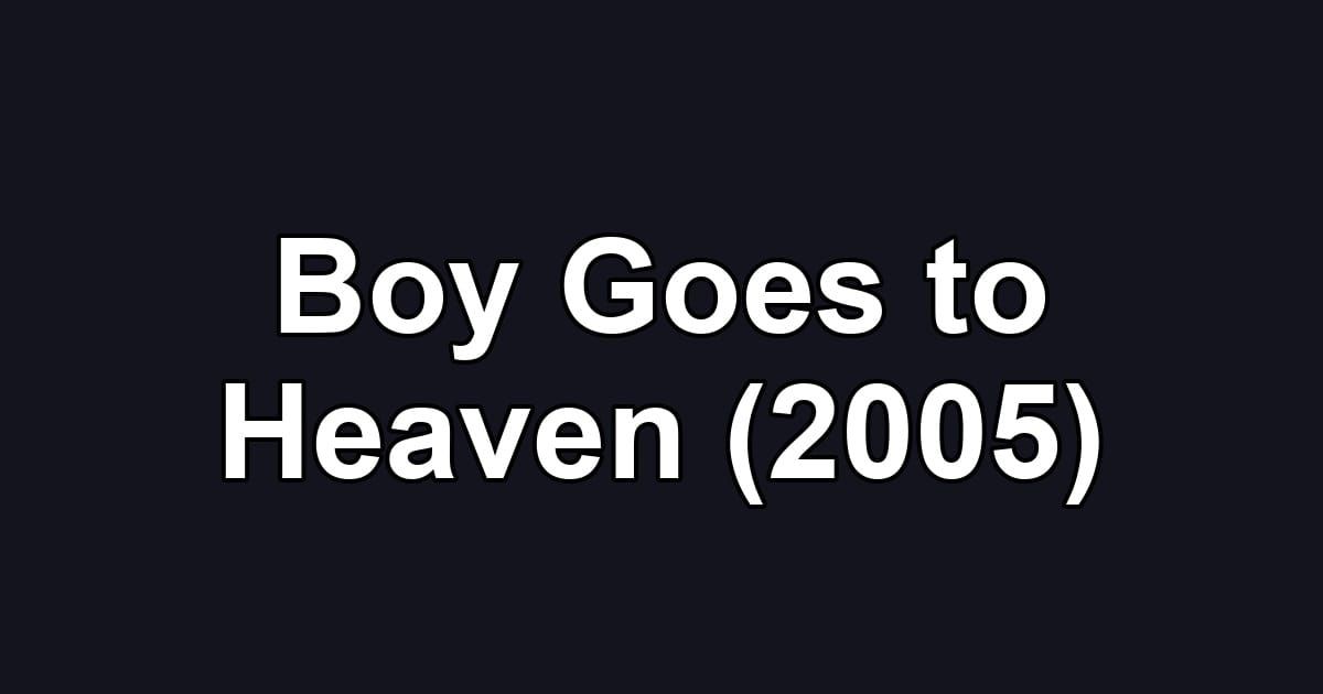 Boy Goes to Heaven (2005)