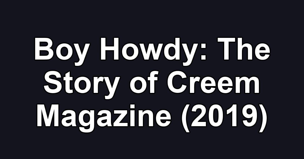 Boy Howdy: The Story of Creem Magazine (2019)