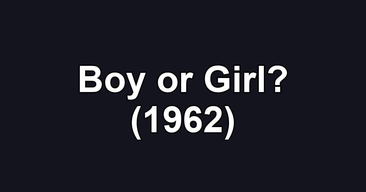 Boy or Girl? (1962)