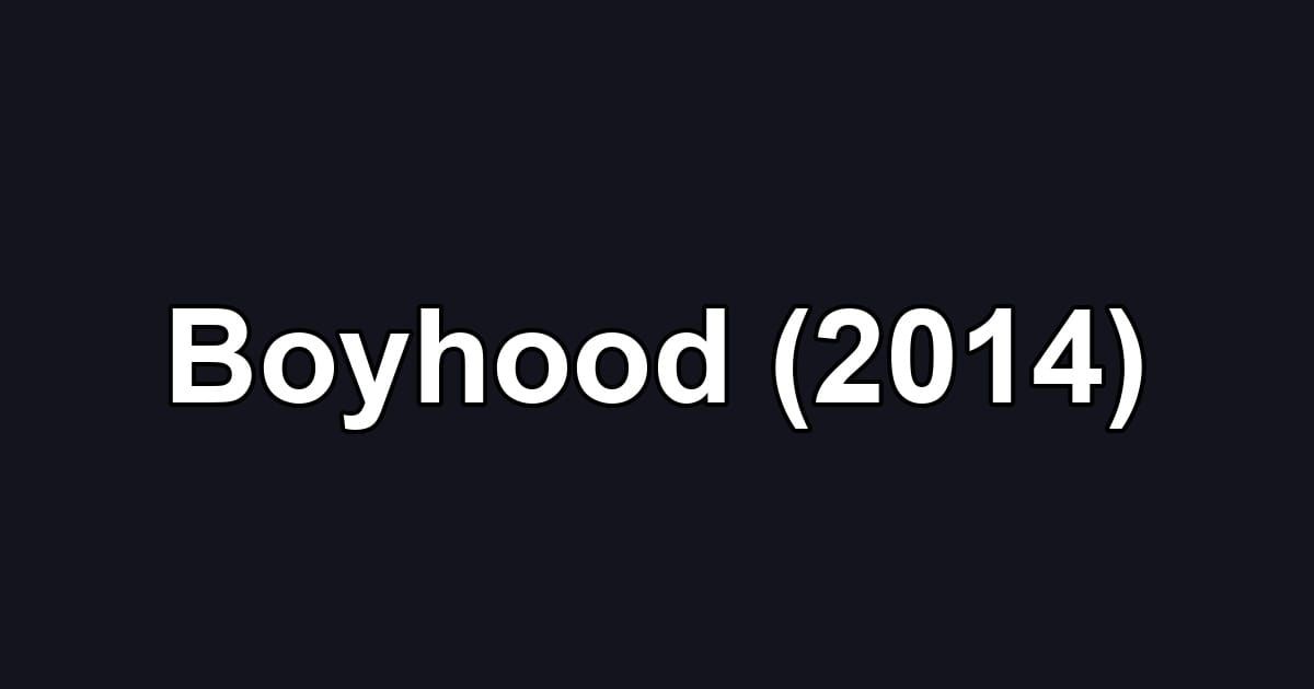 Boyhood (2014)