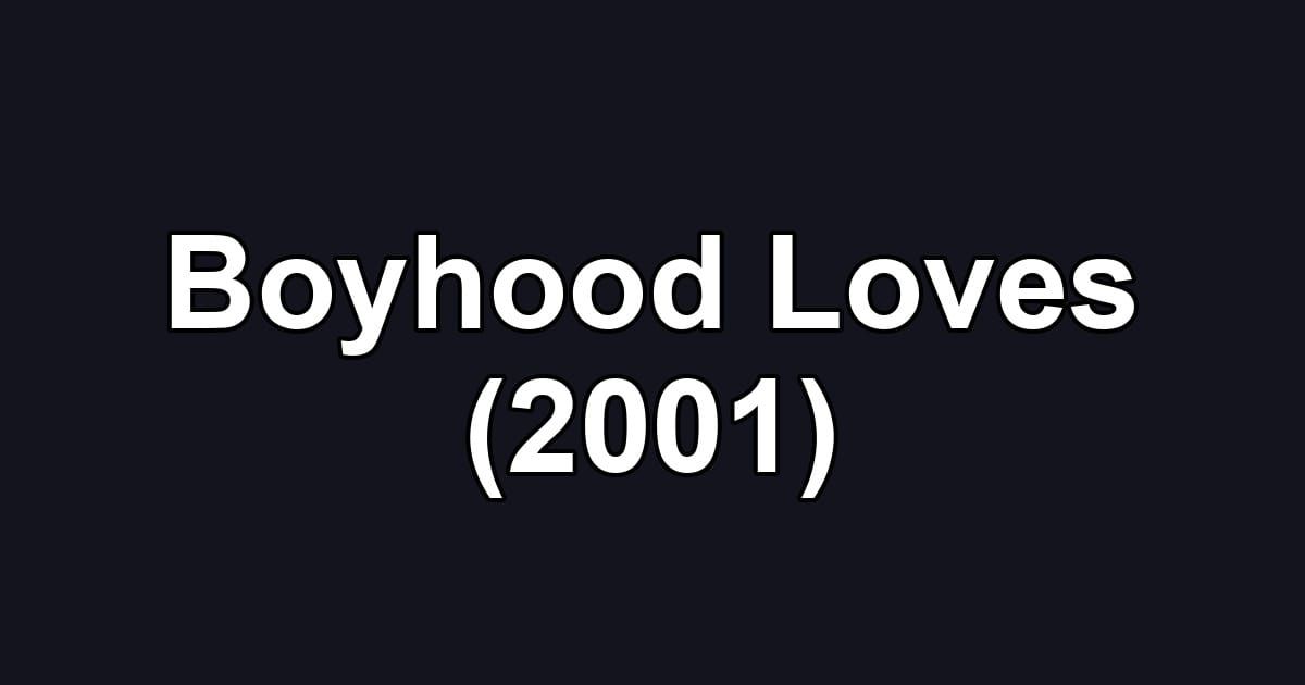 Boyhood Loves (2001)