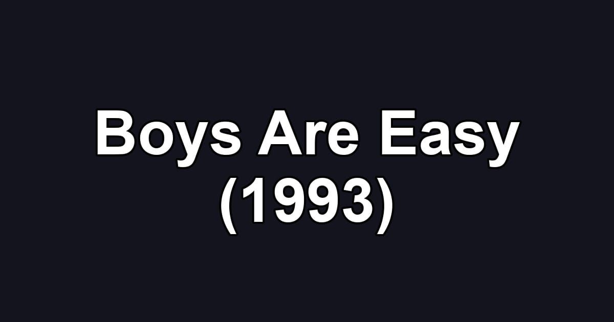 Boys Are Easy (1993)
