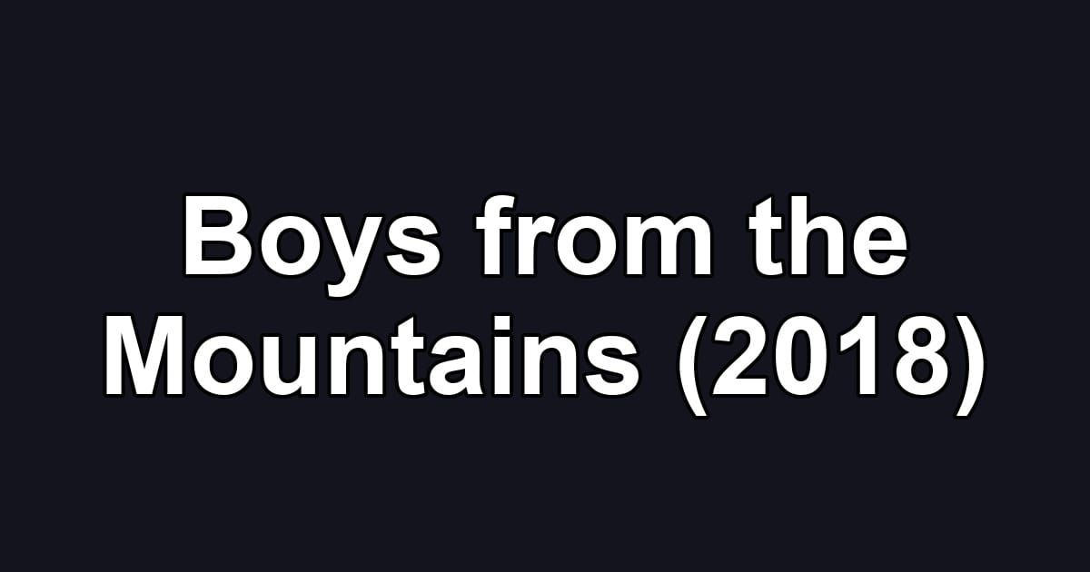 Boys from the Mountains (2018)