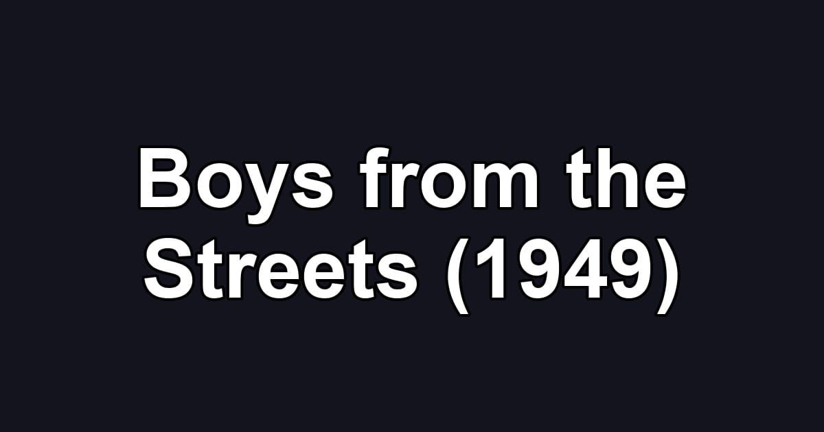Boys from the Streets (1949)