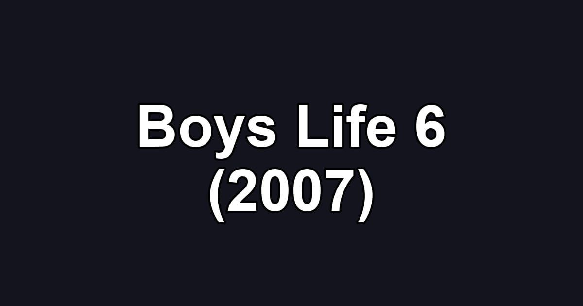 Boys Life 6 (2007)