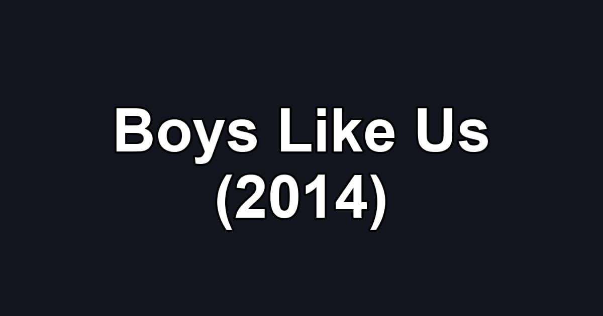 Boys Like Us (2014)