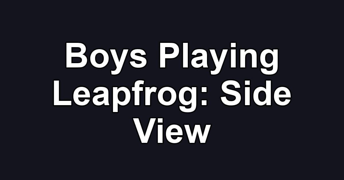 Boys Playing Leapfrog: Side View