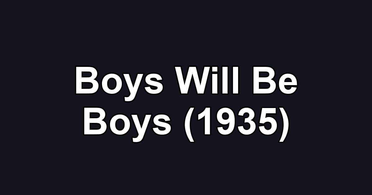Boys Will Be Boys (1935)