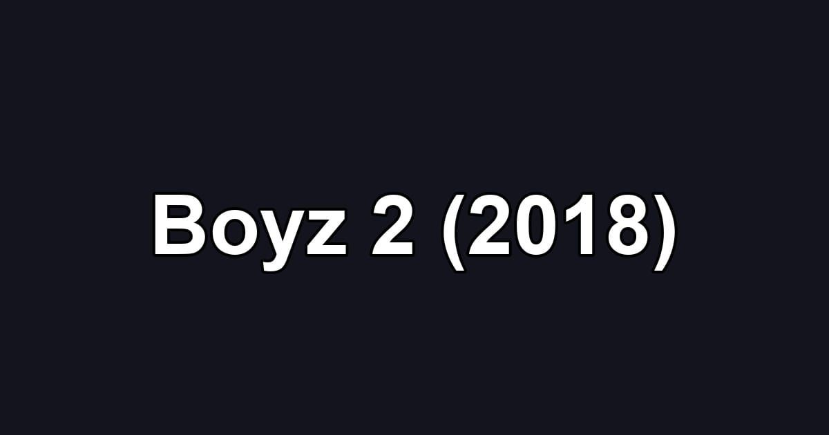 Boyz 2 (2018)