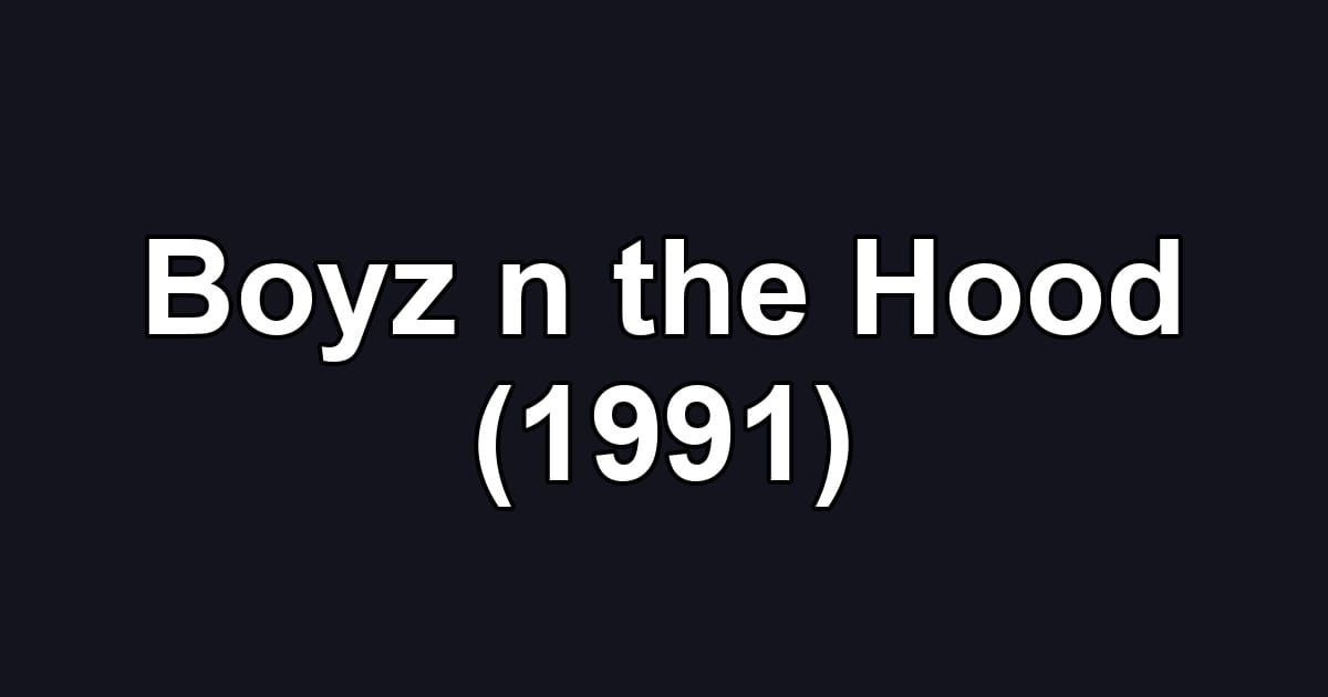 Boyz n the Hood (1991)
