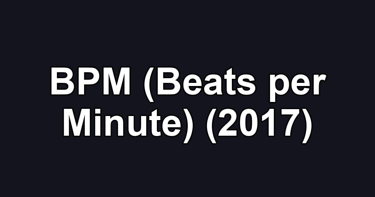 BPM (Beats per Minute) (2017)