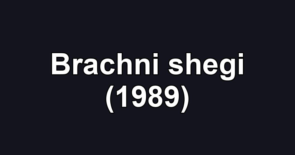 Brachni shegi (1989)