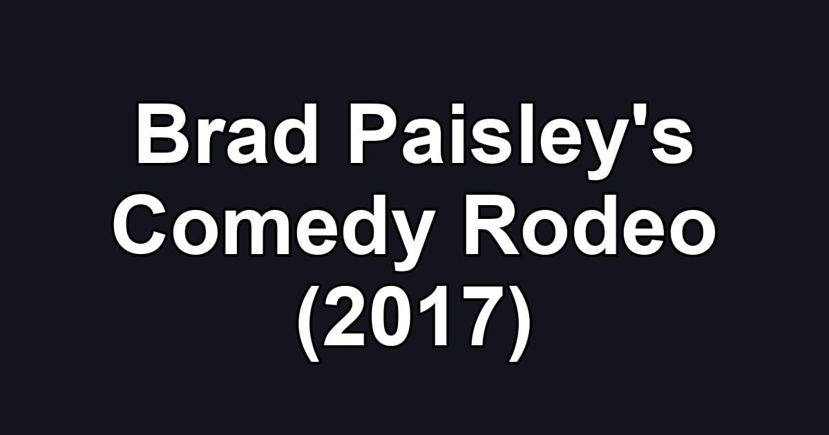 Brad Paisley's Comedy Rodeo (2017)