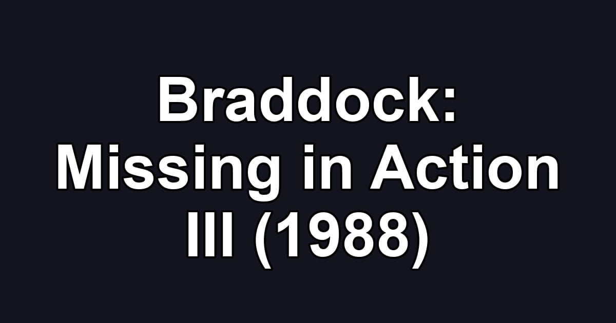 Braddock: Missing in Action III (1988)