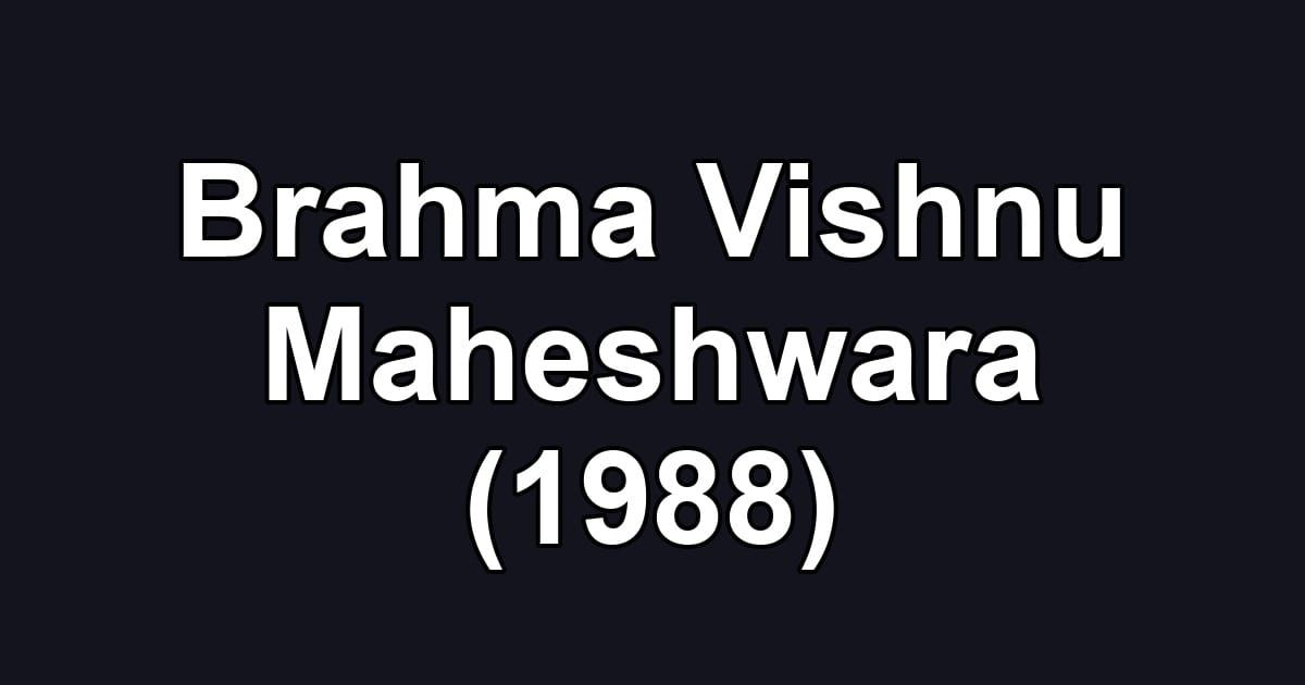Brahma Vishnu Maheshwara (1988)