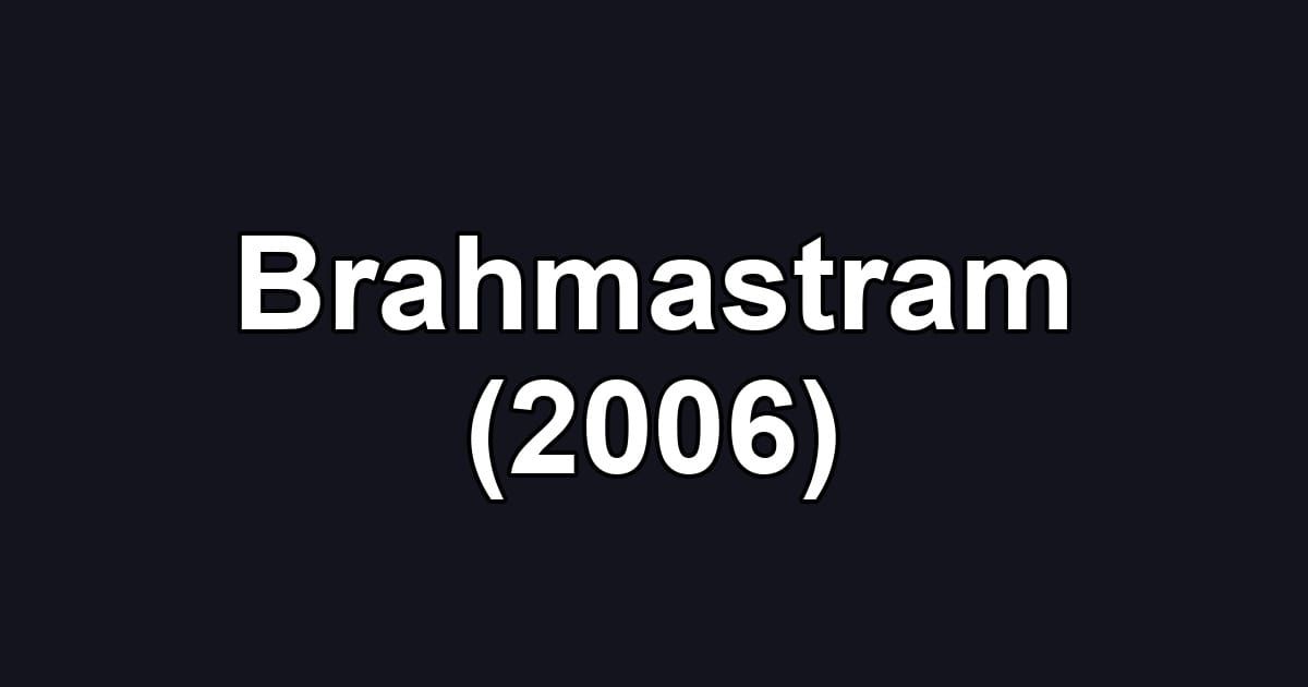Brahmastram (2006)