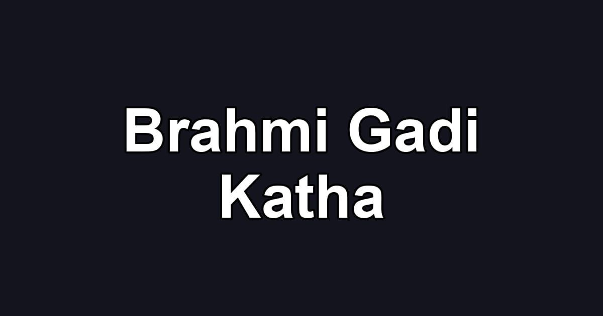 Brahmi Gadi Katha