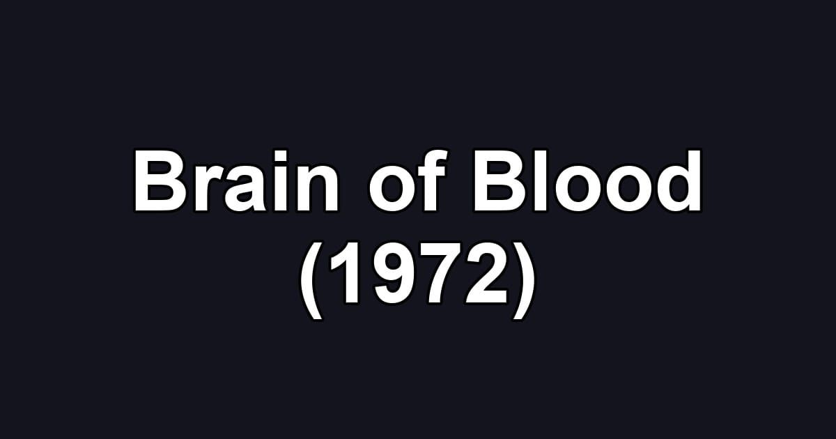 Brain of Blood (1972)