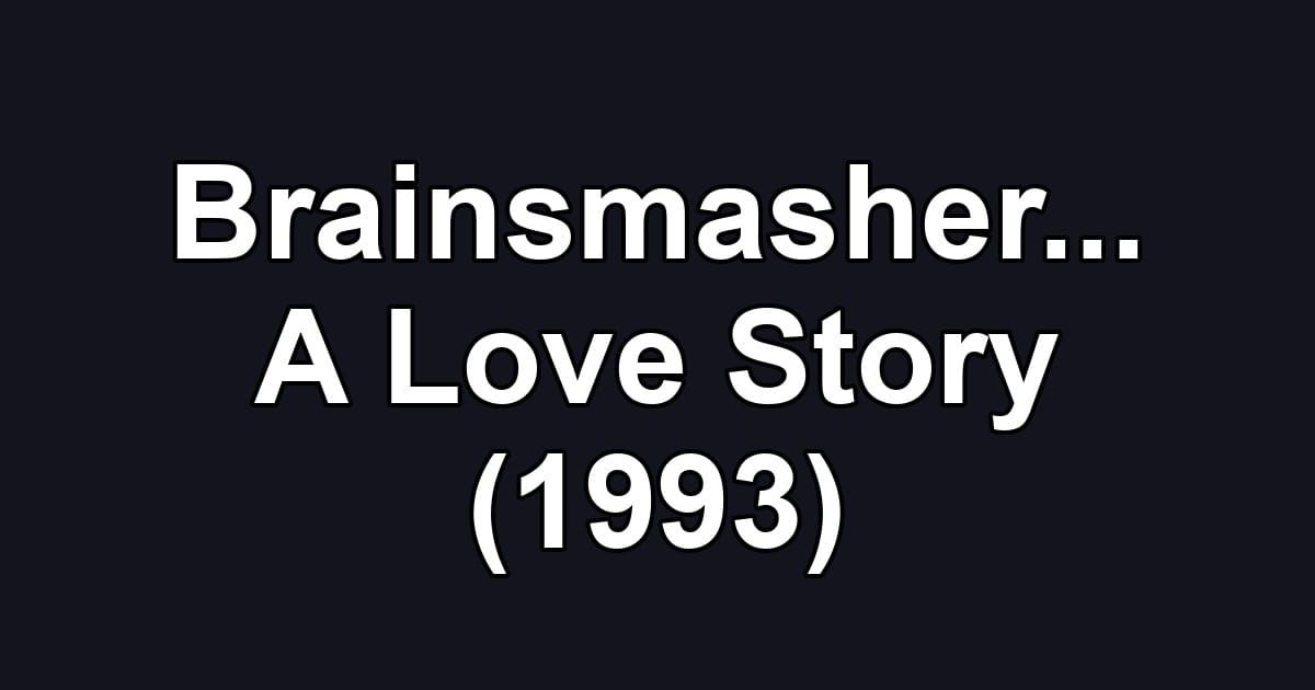 Brainsmasher... A Love Story (1993)