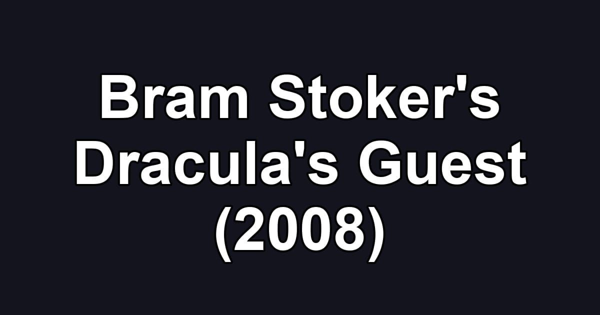 Bram Stoker's Dracula's Guest (2008)