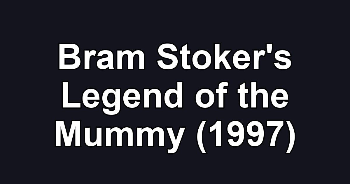 Bram Stoker's Legend of the Mummy (1997)