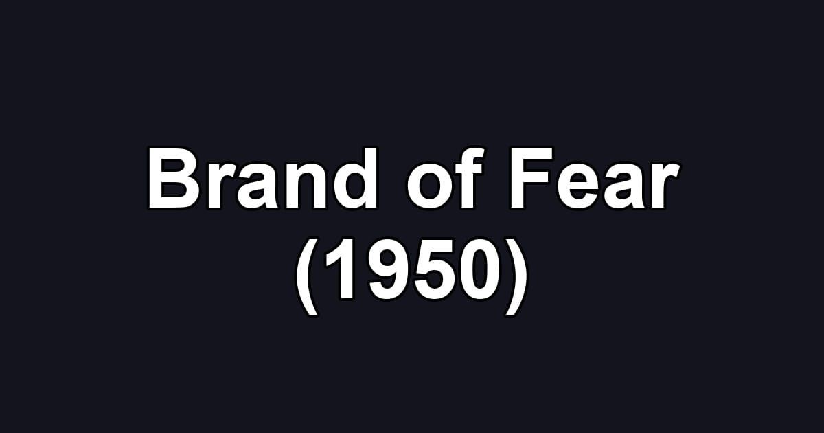 Brand of Fear (1950)