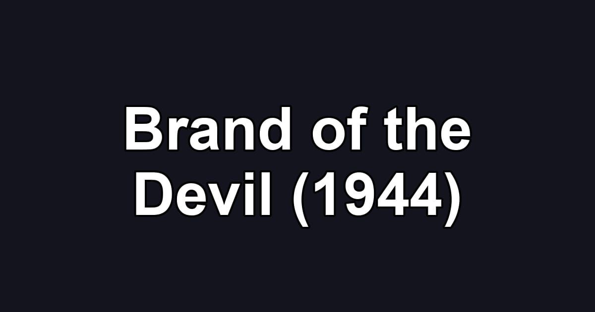 Brand of the Devil (1944)