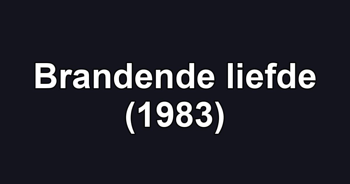 Brandende liefde (1983)