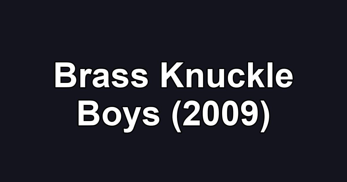 Brass Knuckle Boys (2009)