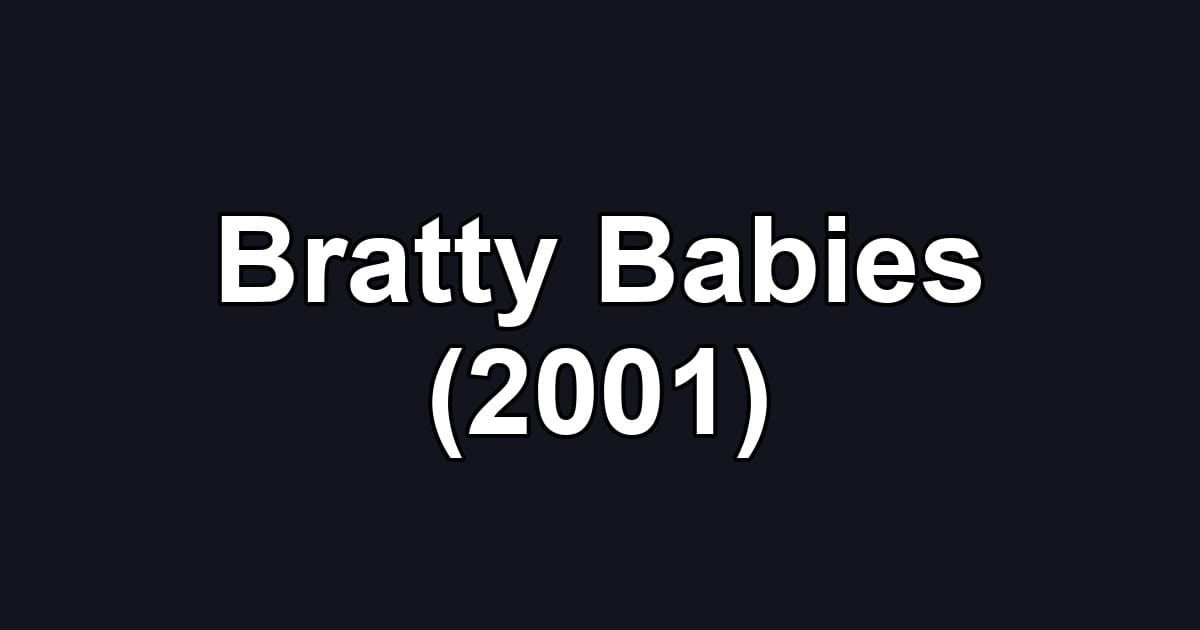 Bratty Babies (2001)