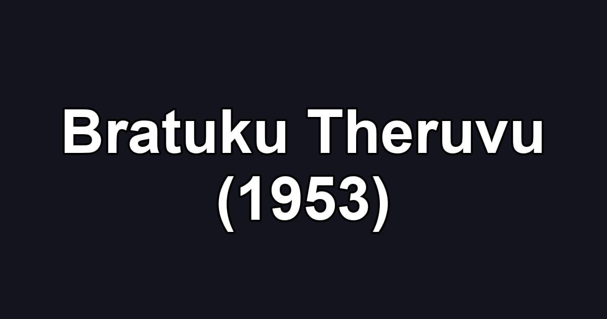 Bratuku Theruvu (1953)