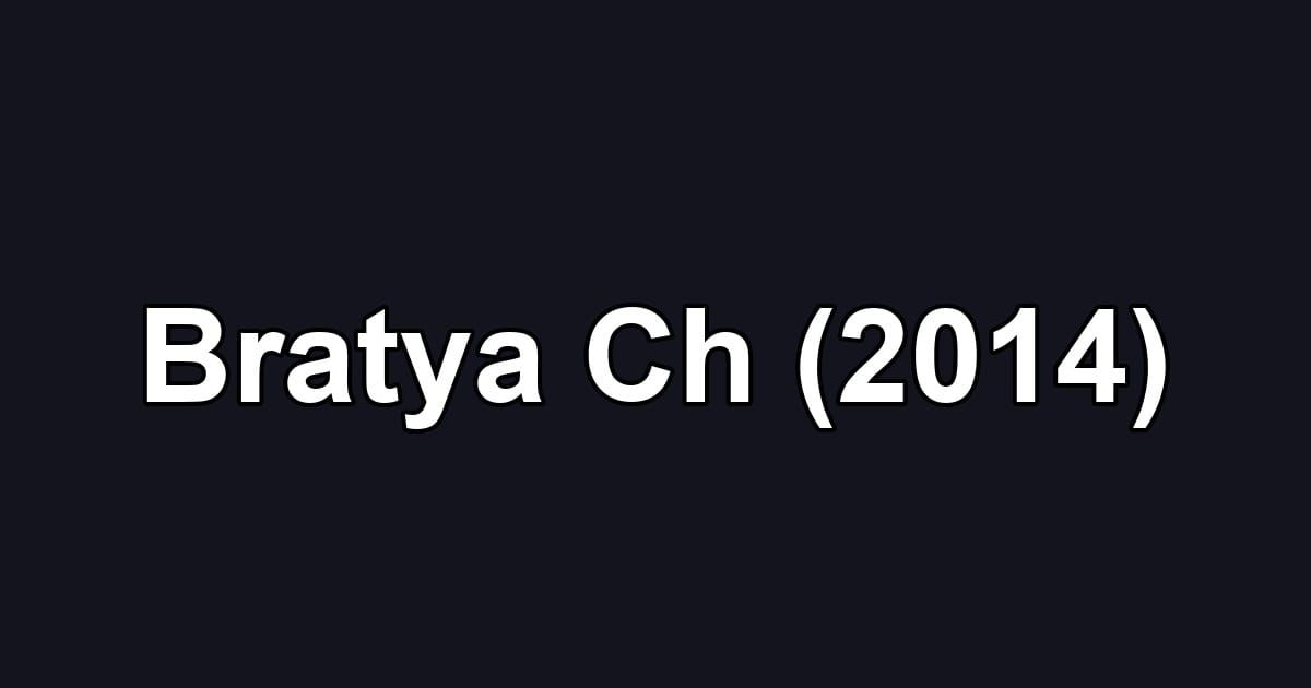 Bratya Ch (2014)