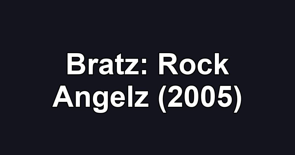 Bratz: Rock Angelz (2005)
