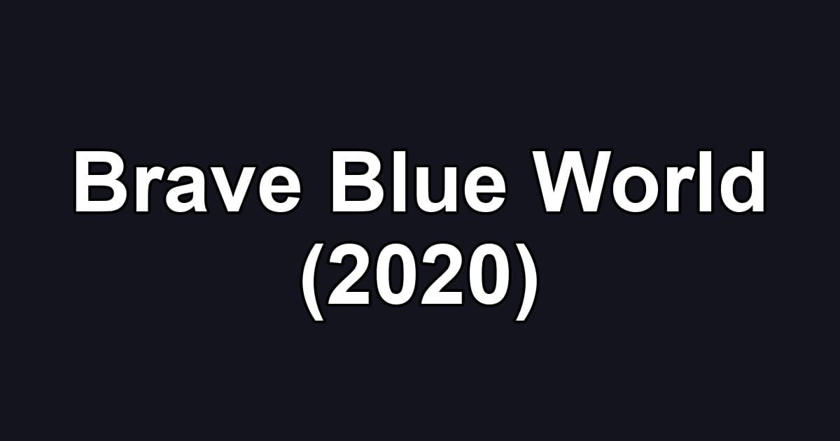 Brave Blue World (2020)