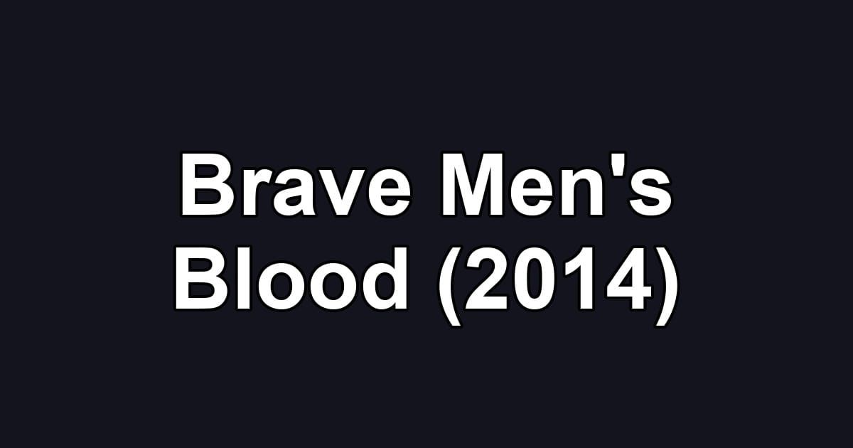 Brave Men's Blood (2014)
