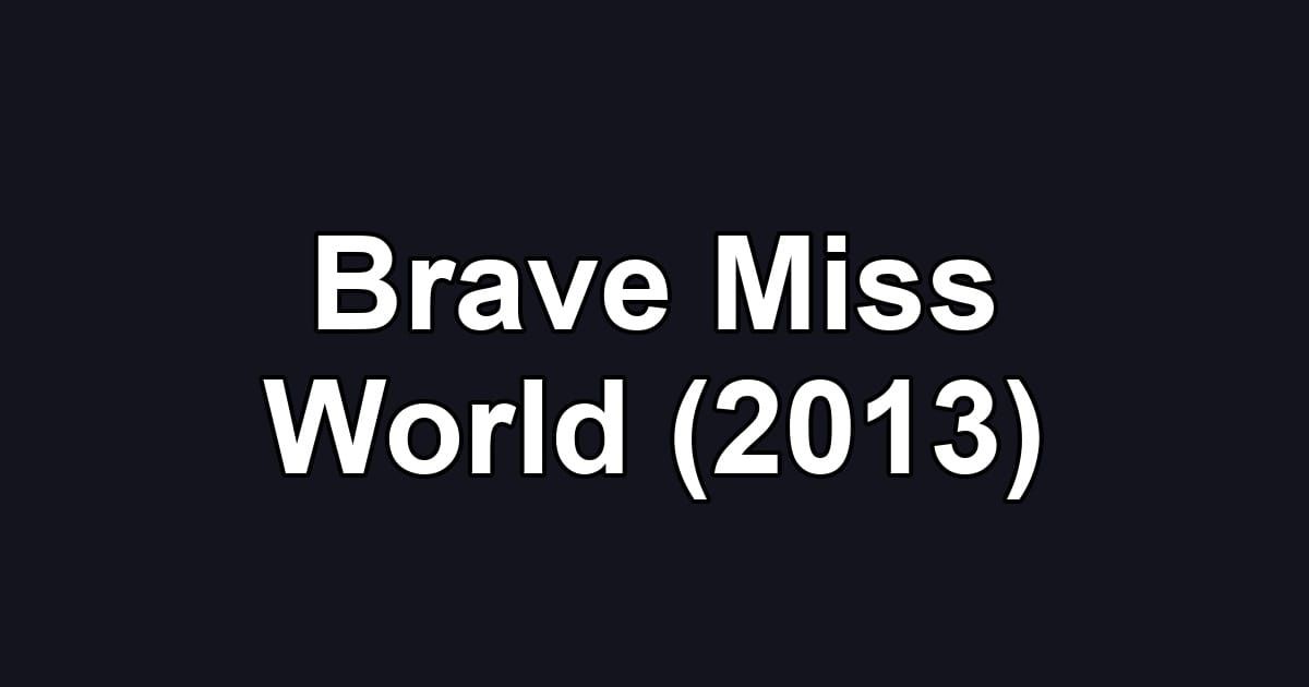 Brave Miss World (2013)