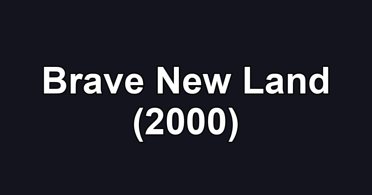 Brave New Land (2000)