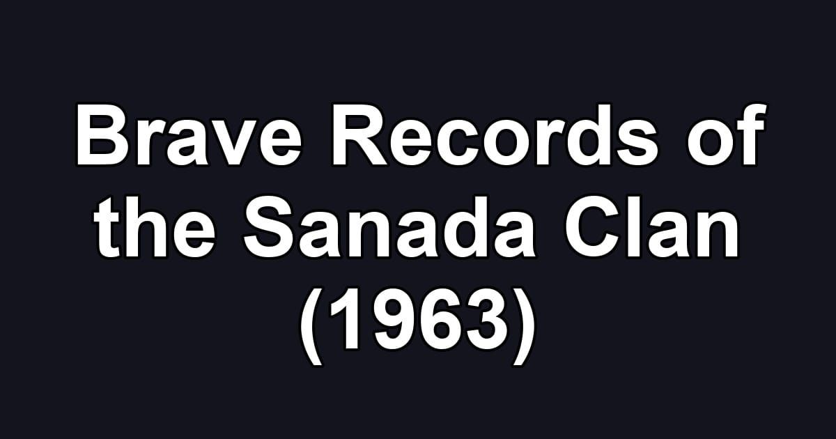 Brave Records of the Sanada Clan (1963)