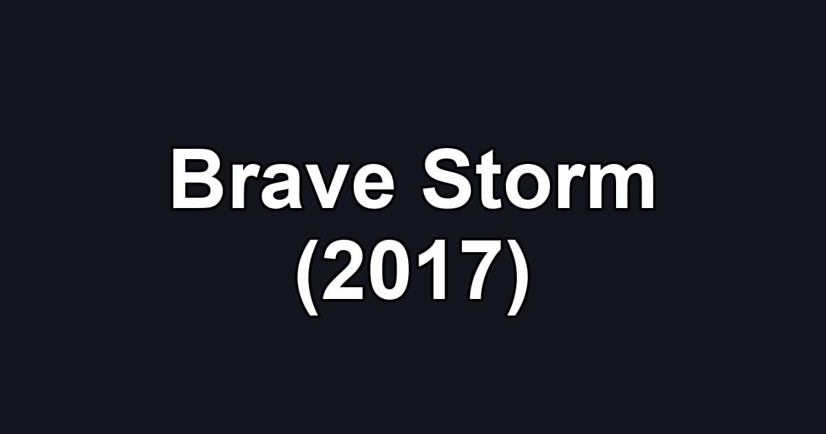 Brave Storm (2017)